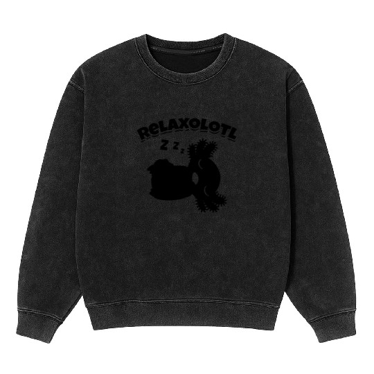 Axolotl Relaxolotl Funny Axolotl Cute Axolotl Rela Mineral Wash Sweatshirts