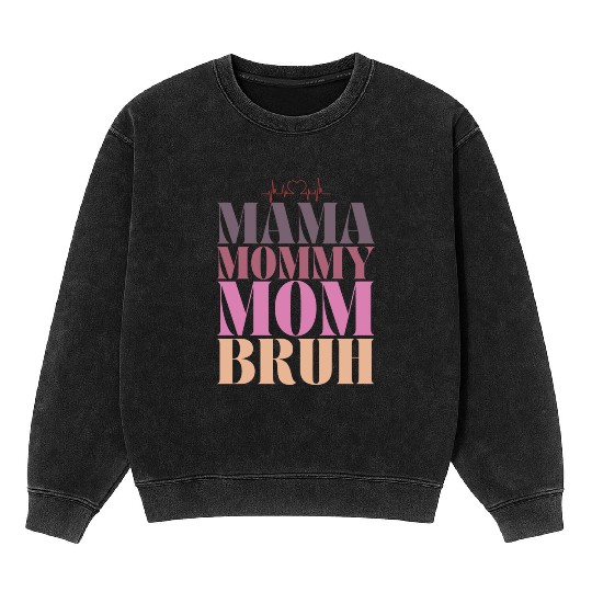 mama mommy mom bruh Mineral Wash Sweatshirts