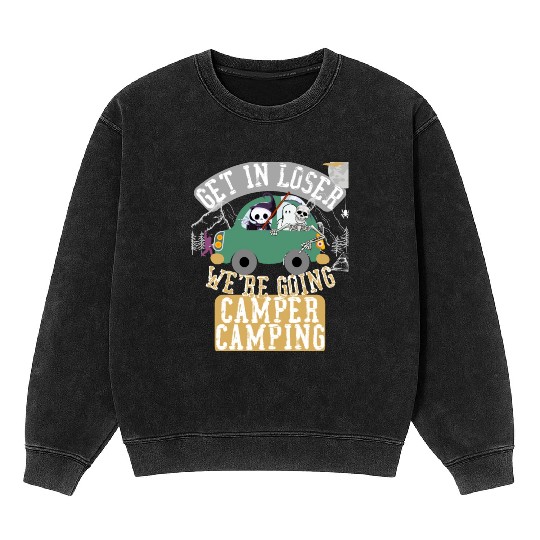 Get in loser we're going camper camping Mineral Wash Sweatshirts
