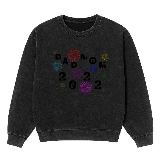 Dad and mom 2022 party funny birthday fireworks Mineral Wash Sweatshirts