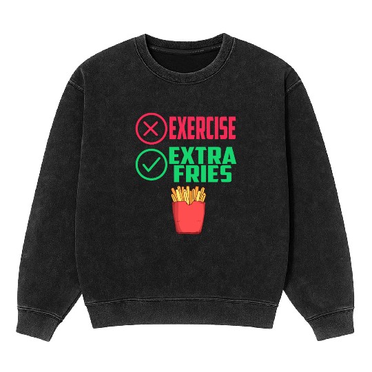 Exercise Extra Fries Chips Workout Gym Mineral Wash Sweatshirts
