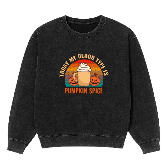 My Blood Is Pumpkin Spice Fall Autumn Halloween Mineral Wash Sweatshirts