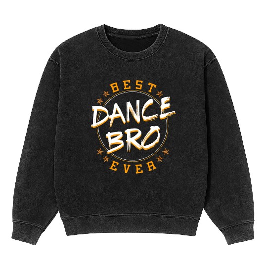 Bro Dancing Dance Teacher Choreographer Instructor Mineral Wash Sweatshirts