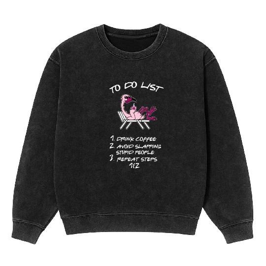 Drink Coffee And Avoid Slapping Stupid People Mineral Wash Sweatshirts