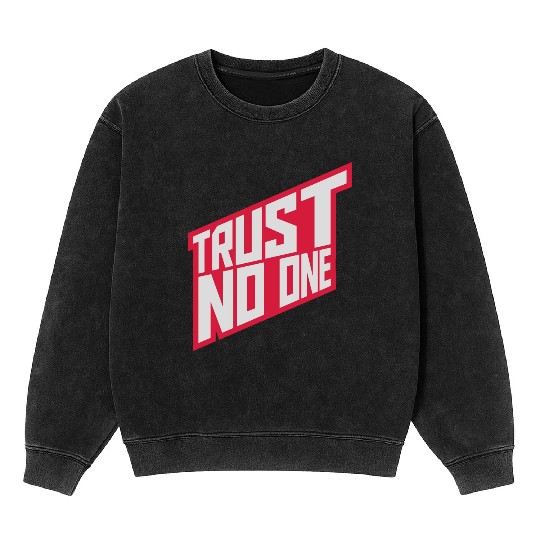 trust no one quote Mineral Wash Sweatshirts