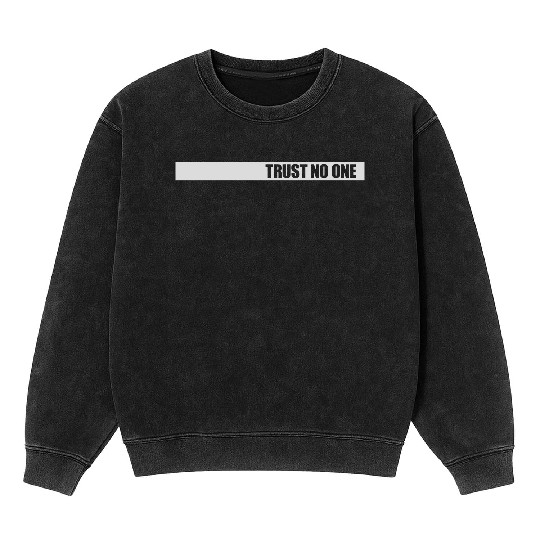 trust no one quote Mineral Wash Sweatshirts