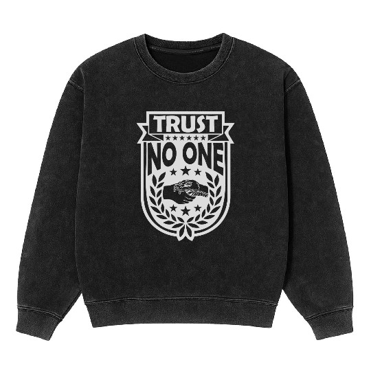 trust no one quote Mineral Wash Sweatshirts