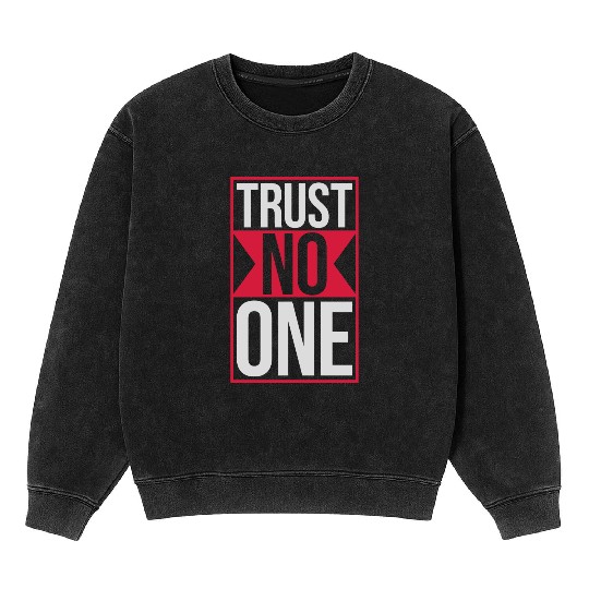 trust no one quote Mineral Wash Sweatshirts