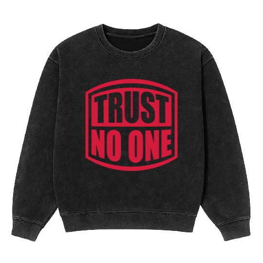 trust no one quote Mineral Wash Sweatshirts