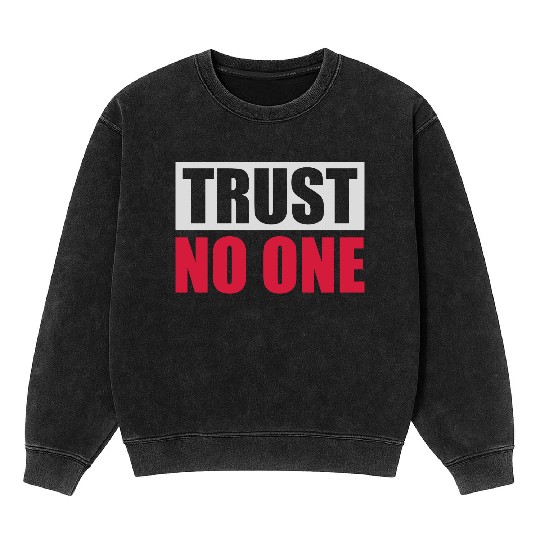 trust no one quote Mineral Wash Sweatshirts