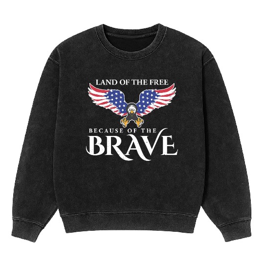Land Of The Free Because Of The Brave Patriot USA Mineral Wash Sweatshirts
