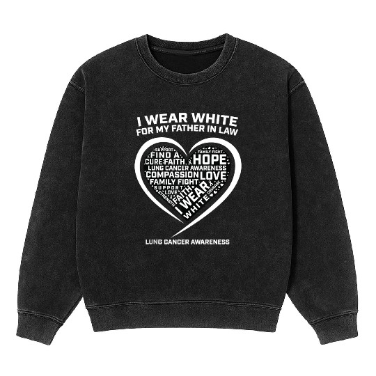 Dad I Wear White For My Father In Law Lung Cancer Mineral Wash Sweatshirts