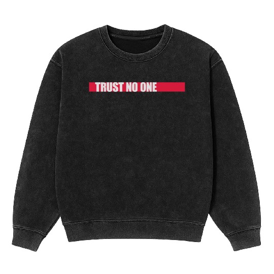 trust no one quote Mineral Wash Sweatshirts