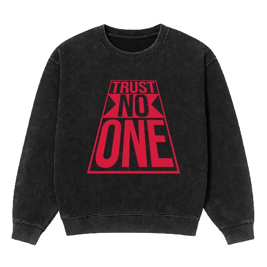 trust no one quote Mineral Wash Sweatshirts