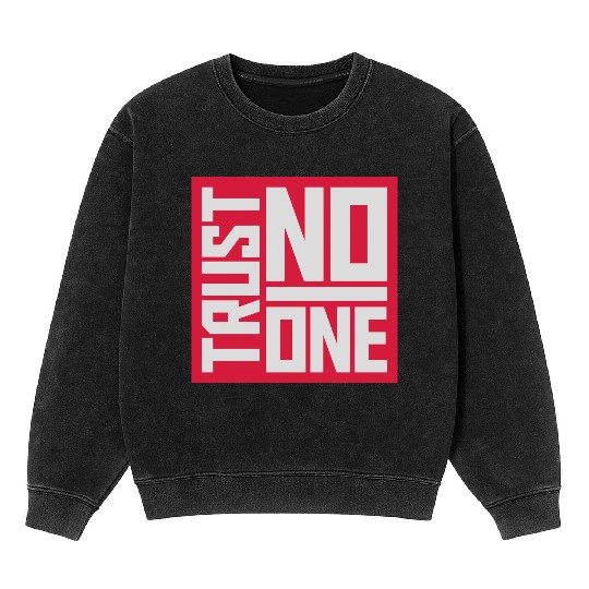 trust no one quote Mineral Wash Sweatshirts