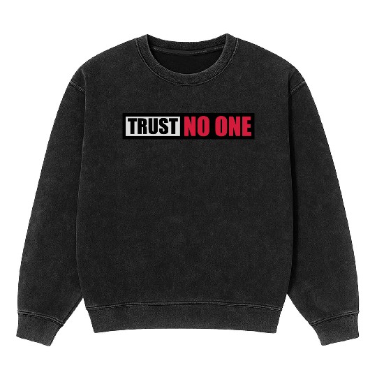 trust no one quote Mineral Wash Sweatshirts