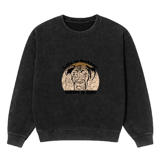 life is better with a lab Mineral Wash Sweatshirts