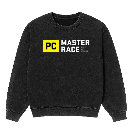 Pc Master Race Built Not Bought Glorious Mineral Wash Sweatshirts