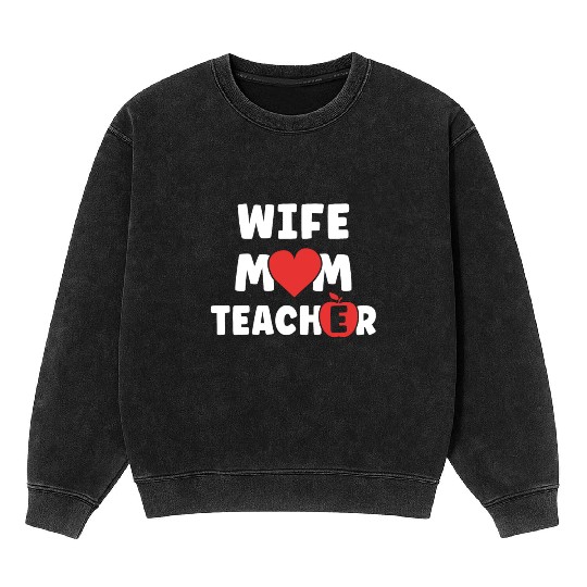 Wife Mom Teacher Funny Mothers Day Mineral Wash Sweatshirts
