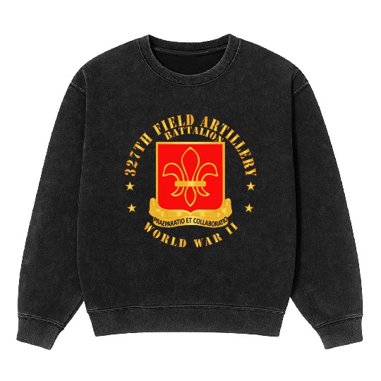 Army 327th Field Artillery Battalion DUI WWII Mineral Wash Sweatshirts
