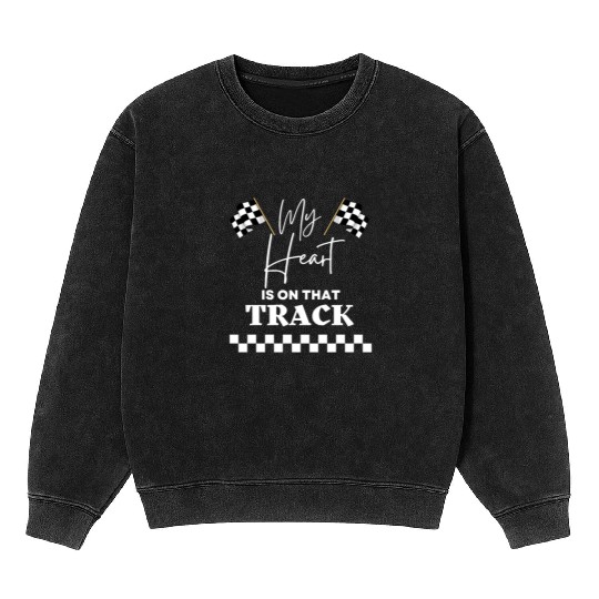 Vintage Cute My Heart Is On That Track Drag Racing Mineral Wash Sweatshirts