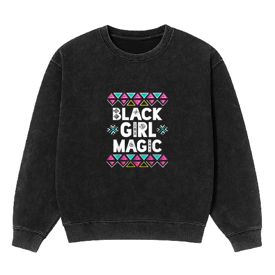 Black Girl Magic Melanin Pride Mineral Wash Sweatshirts