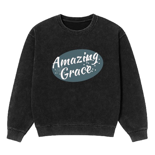 Amazing Grace Christian design Mineral Wash Sweatshirts