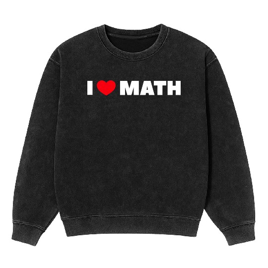 I Love Math Mineral Wash Sweatshirts