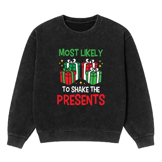 Christmas Most Likely To Shake Presents Funny Xmas Mineral Wash Sweatshirts