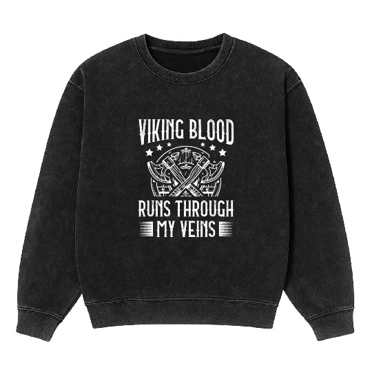 Viking Blood Runs Through My Veins Pagan Norsemen Mineral Wash Sweatshirts