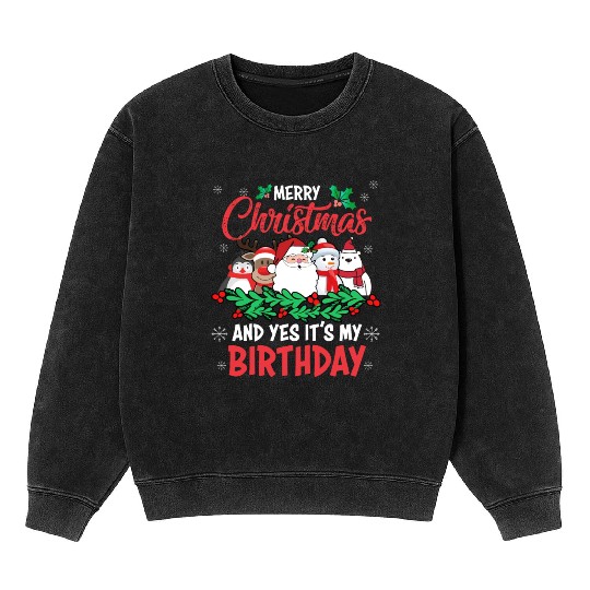 Merry Christmas And Yes Its My Birthday Mineral Wash Sweatshirts