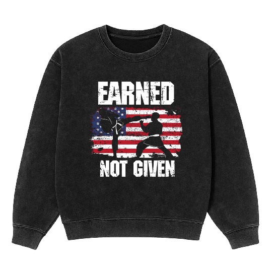 Earned Not Given! Karate Fighter Martial Arts Mineral Wash Sweatshirts