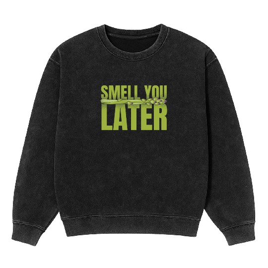 Smell You Later Vegetable Vegan Lover Asparagus Mineral Wash Sweatshirts