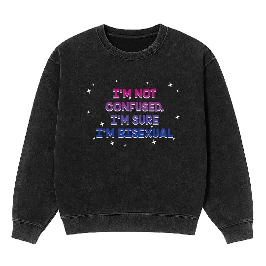 I'm Sure I'm Bisexual Bi Positivity Bi Pride Mineral Wash Sweatshirts