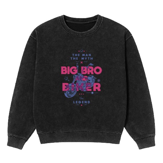 Big bro and biker the man the myth the legend Mineral Wash Sweatshirts