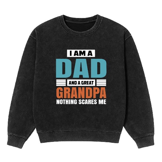 I Am A Dad And A Great Grandpa Mineral Wash Sweatshirts