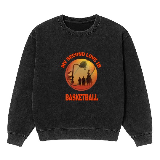 My second love is Basketball Mineral Wash Sweatshirts