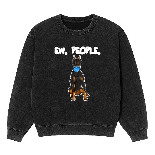 Doberman Pinscher Ew People Dog Mineral Wash Sweatshirts