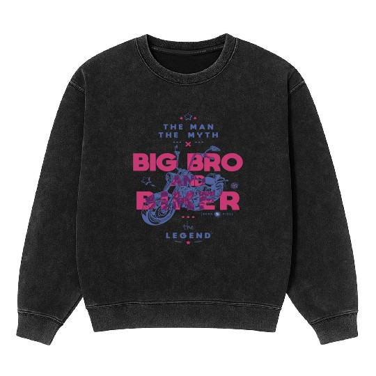Big Bro And Biker The Man The Myth The Legend Mineral Wash Sweatshirts