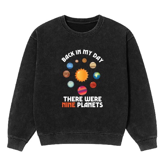9 Planets Back In My Day Science Astronomy Gift Mineral Wash Sweatshirts