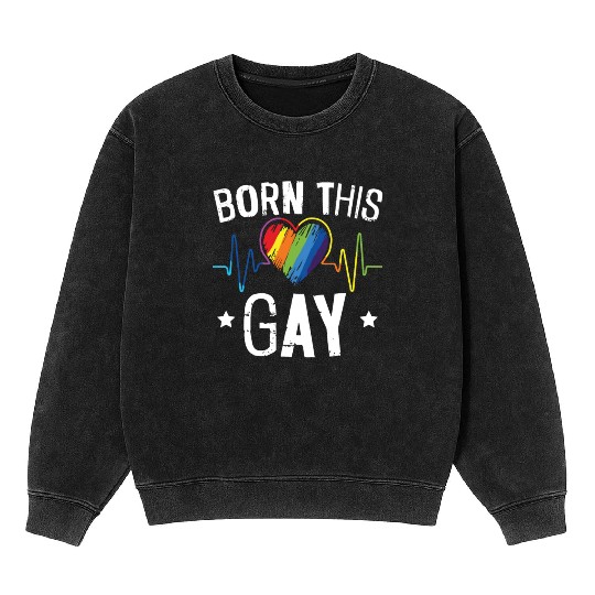 Born This Gay Rainbow Pride Month LGBTQ Gay Pride Mineral Wash Sweatshirts