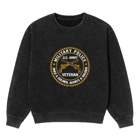 Military Police Us Army Veteran Once A Soldier Alw Mineral Wash Sweatshirts