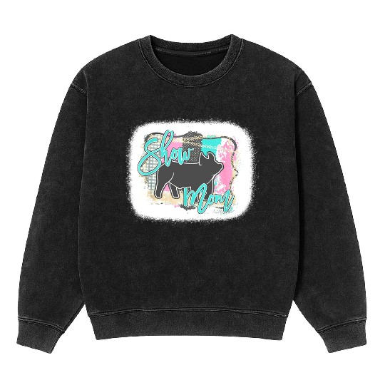 Bleached Pig Show Mom Mother's Day Mineral Wash Sweatshirts