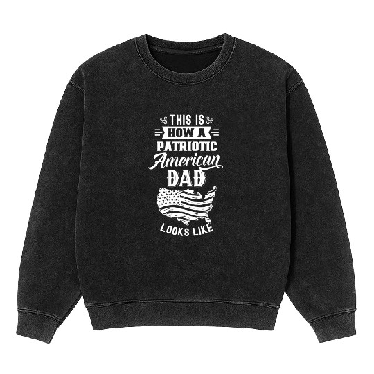 This Is How A Patriotic American Dad Looks Like US Mineral Wash Sweatshirts