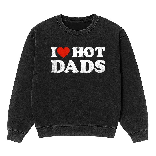 I Heart Hot Dads Outfit Y2K Adult Humor I Love Mineral Wash Sweatshirts