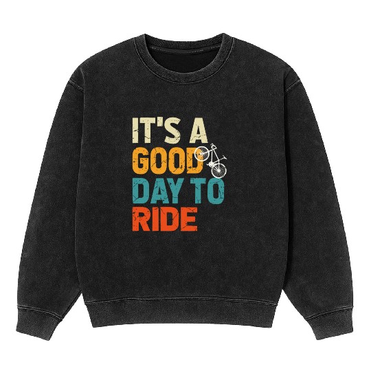 Bicycle Gift, Bike lover, It's A Good Day To Ride Mineral Wash Sweatshirts