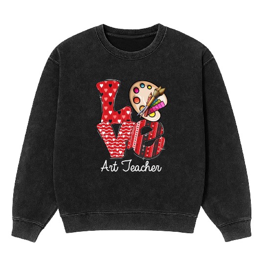 LOVE Art Teacher Valentines Day Teacherlife Mineral Wash Sweatshirts