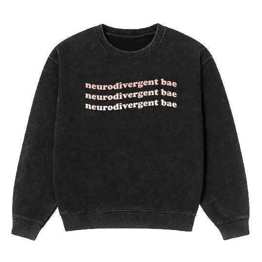Neurodivergent Bae Mineral Wash Sweatshirts