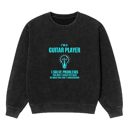 Guitar Player Mineral Wash Sweatshirts - I Solve Problems Gift Item