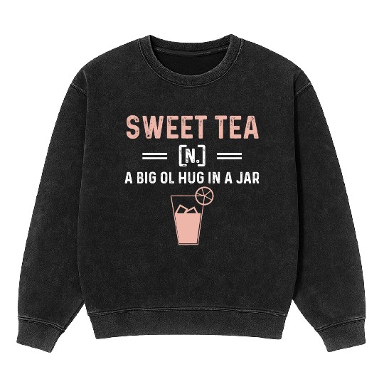 Funny Sweet Tea N A Big Ol Hug In A Jar Mineral Wash Sweatshirts